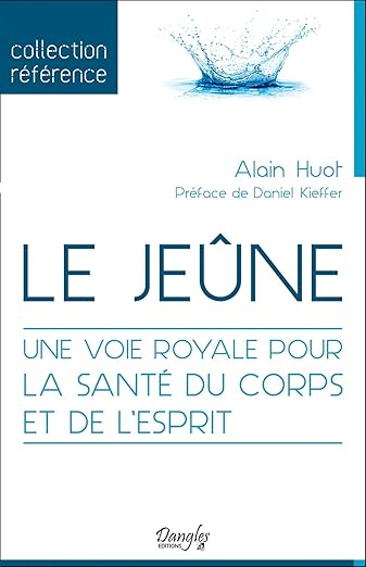 Le Jeûne — Une voie royale, Alain Huot